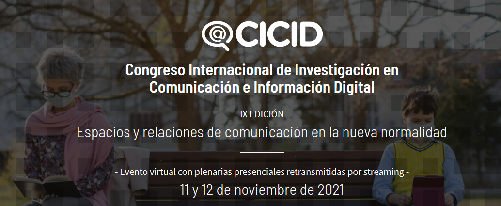 Congreso Internacional de Investigación en Comunicación e Información Digital «Espacios y relaciones de comunicación en la nueva normalidad»